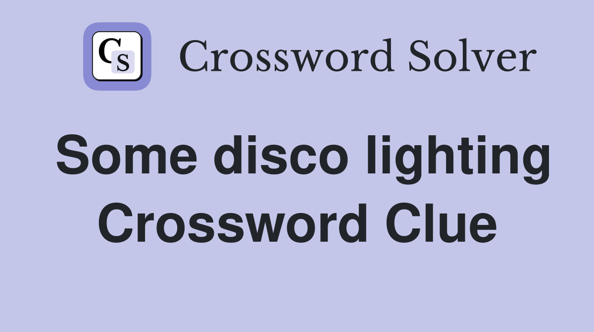 Some disco lighting Crossword Clue