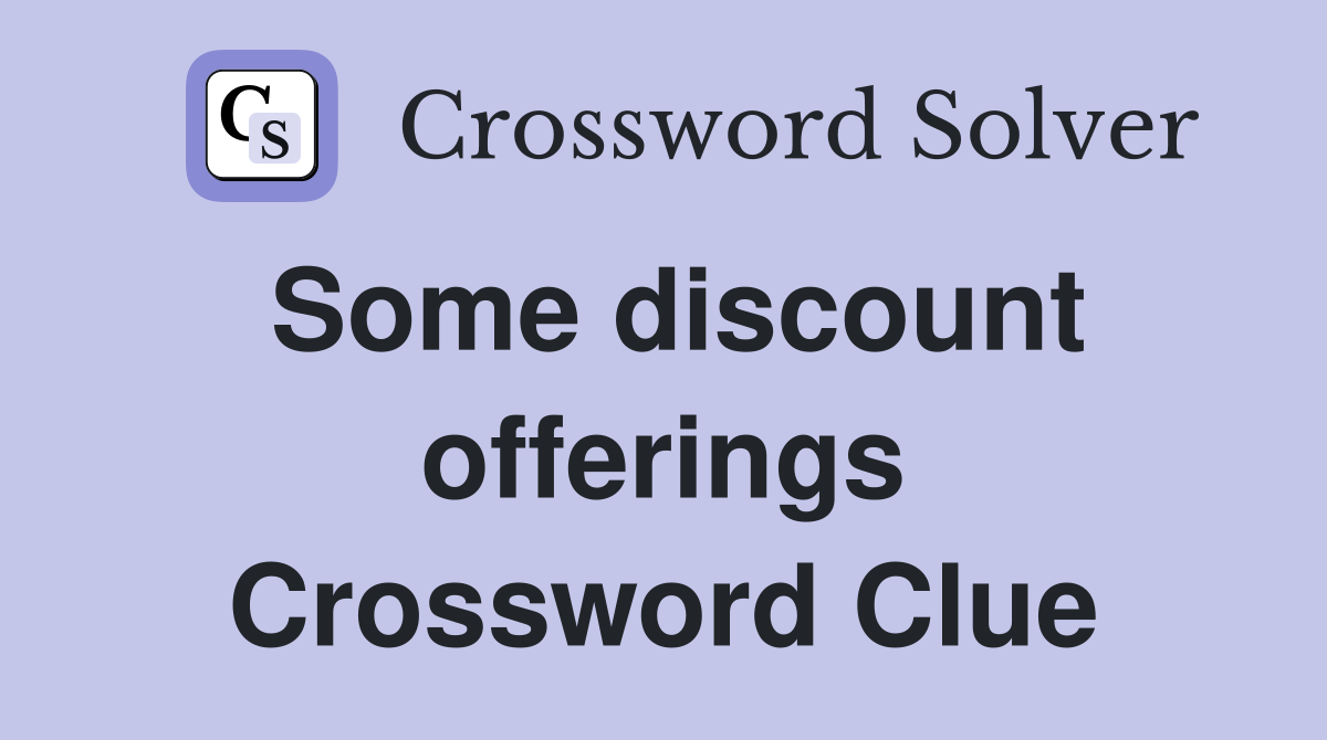 Some discount offerings Crossword Clue