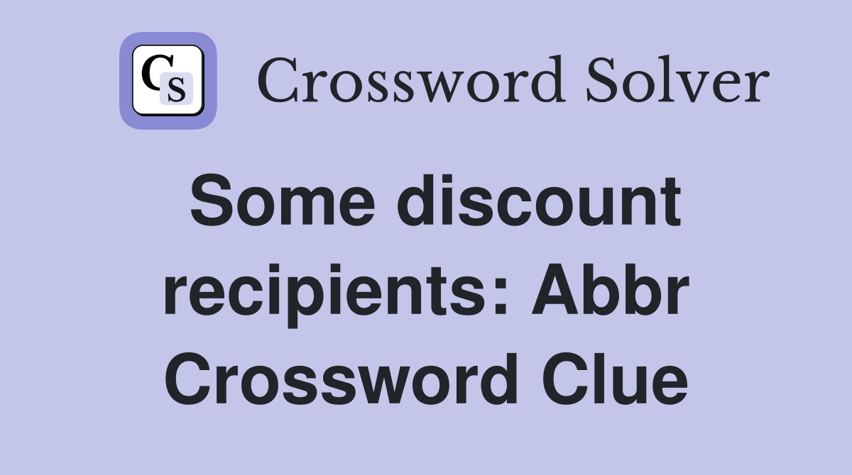 Some discount recipients: Abbr Crossword Clue