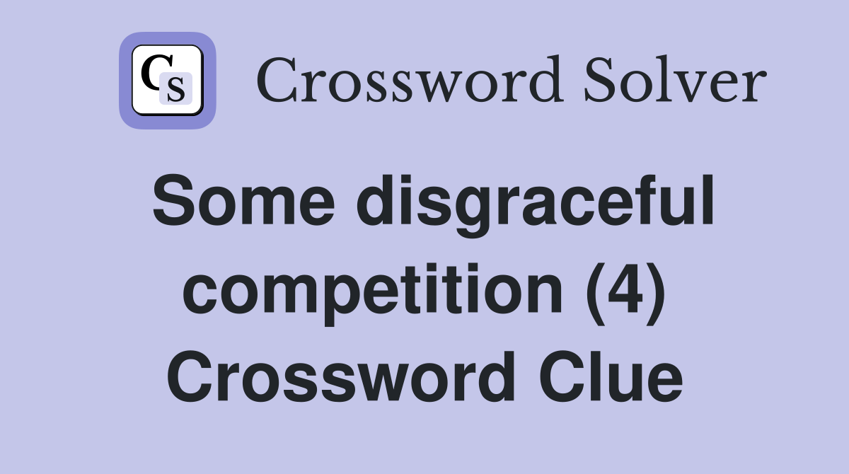 Some disgraceful competition (4) Crossword Clue