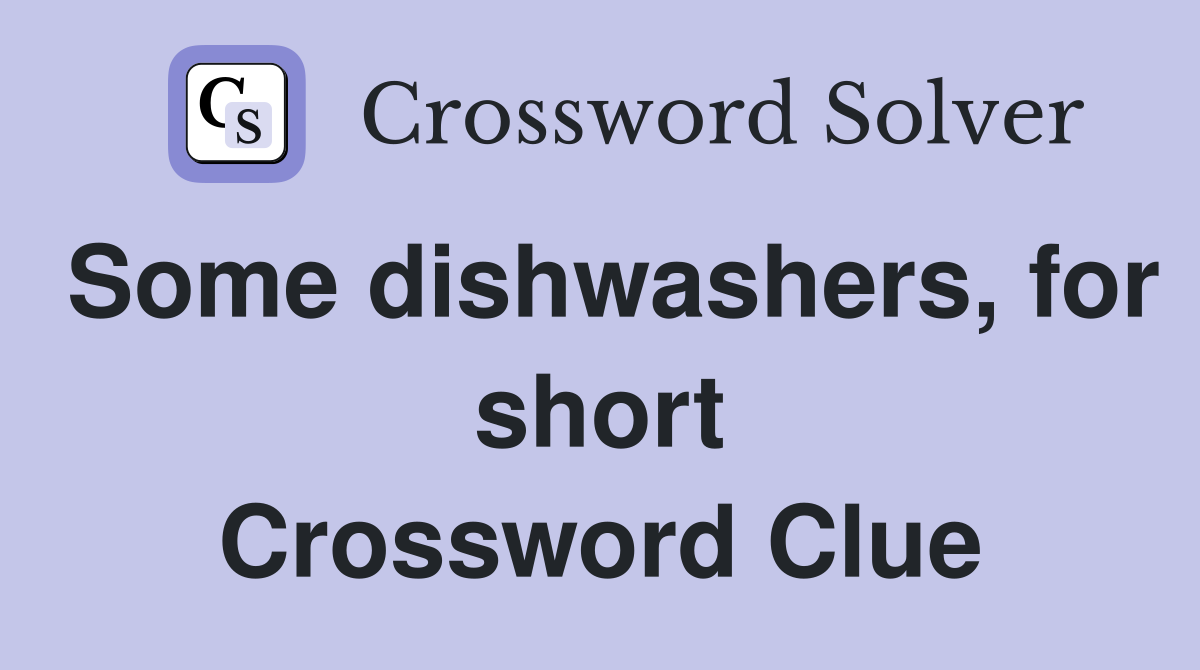 Some dishwashers, for short Crossword Clue