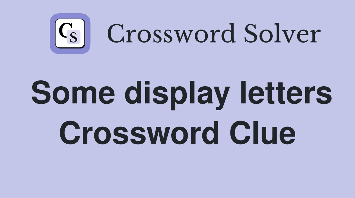 Some display letters Crossword Clue