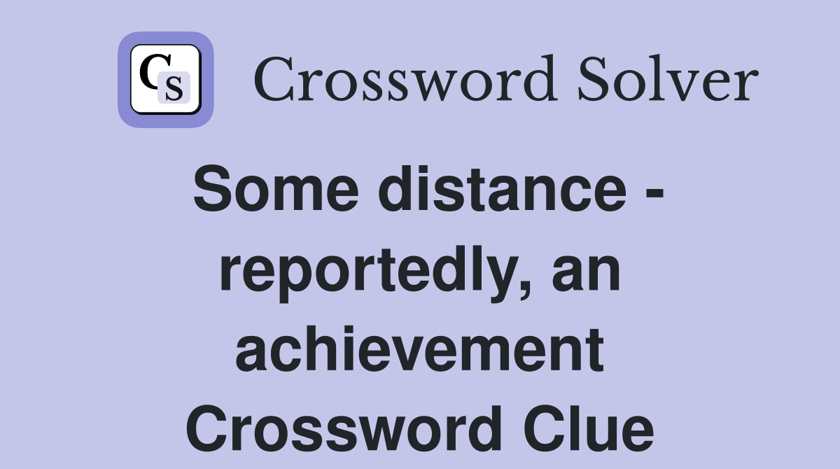 Some distance - reportedly, an achievement Crossword Clue