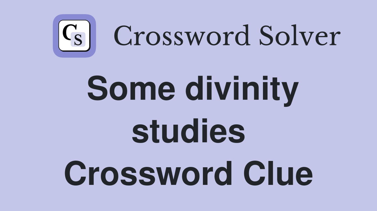 Some divinity studies Crossword Clue