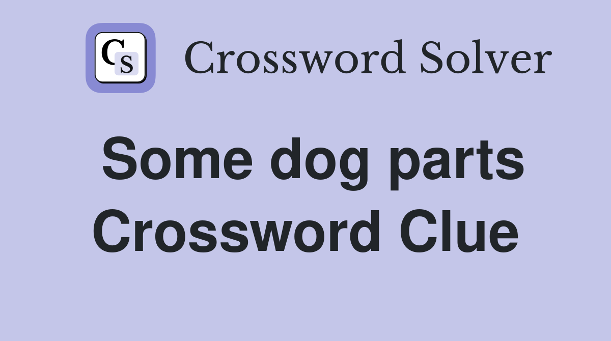 Some dog parts Crossword Clue