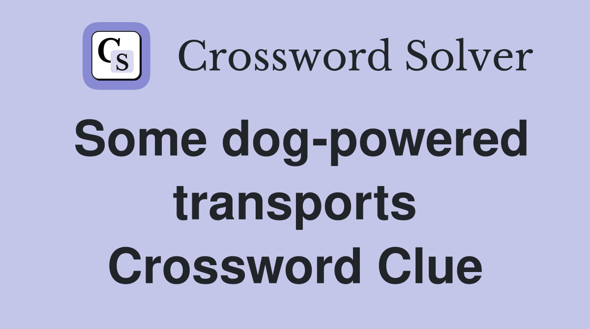 Some dog-powered transports Crossword Clue