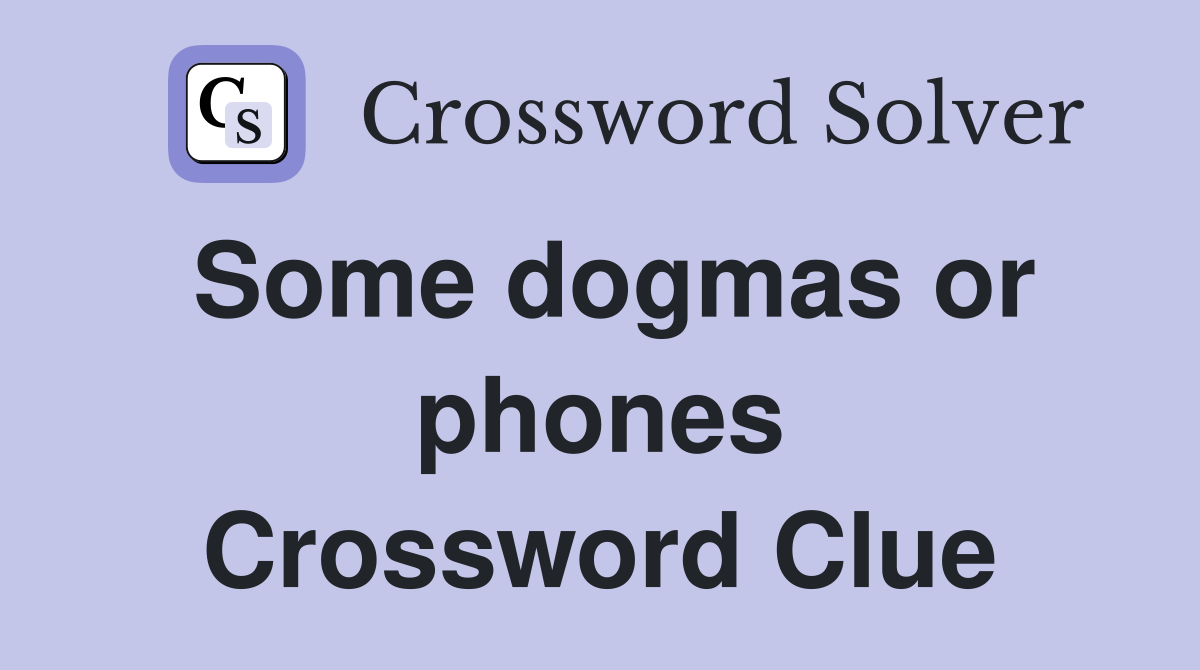 Some dogmas or phones Crossword Clue