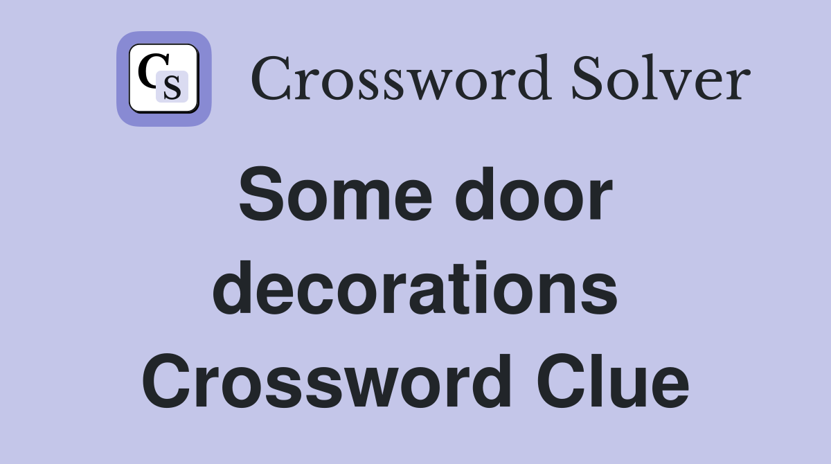 Some door decorations Crossword Clue