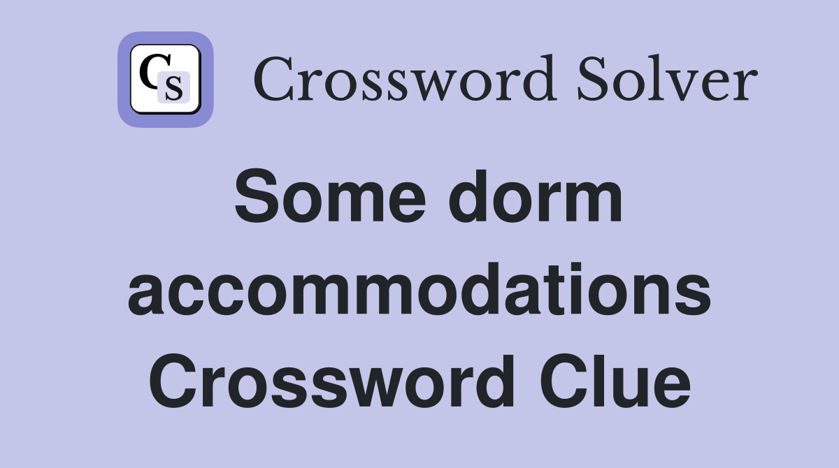 Some dorm accommodations Crossword Clue
