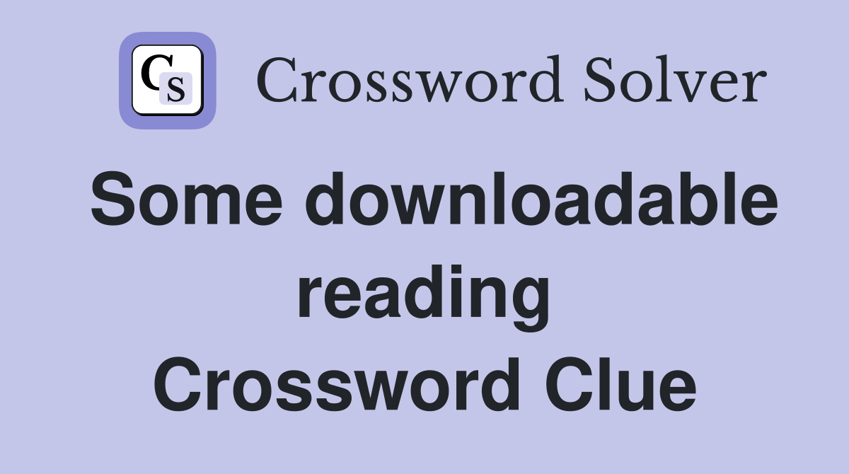 Some downloadable reading Crossword Clue