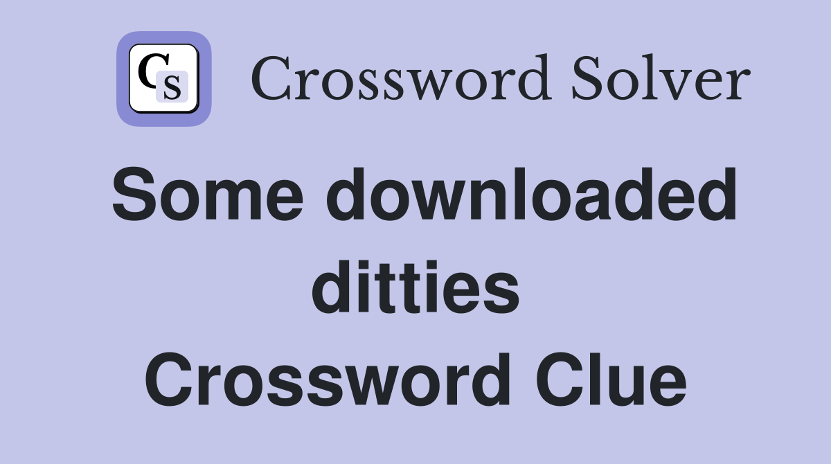 Some downloaded ditties Crossword Clue