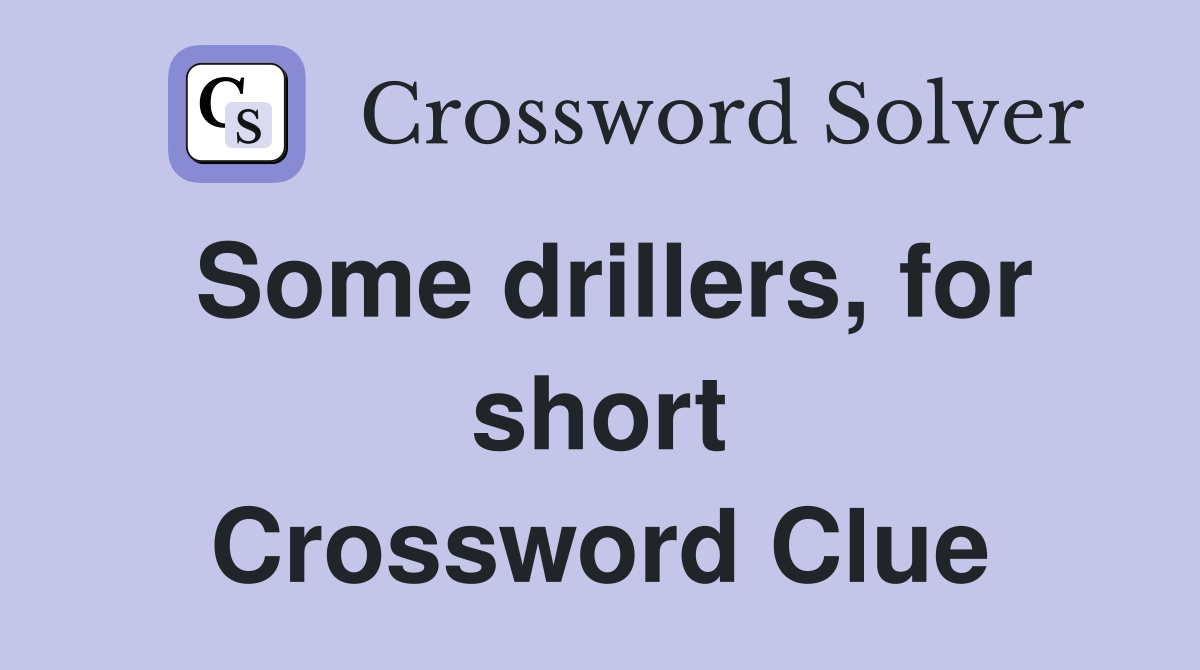 Some drillers, for short Crossword Clue