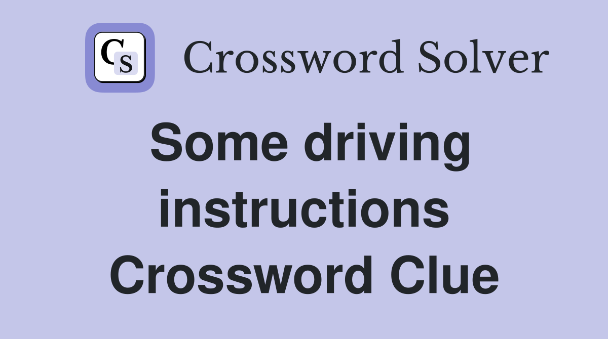 Some driving instructions Crossword Clue