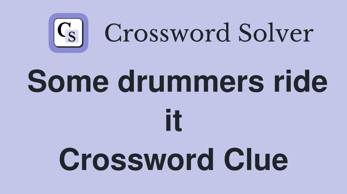 Some drummers ride it Crossword Clue