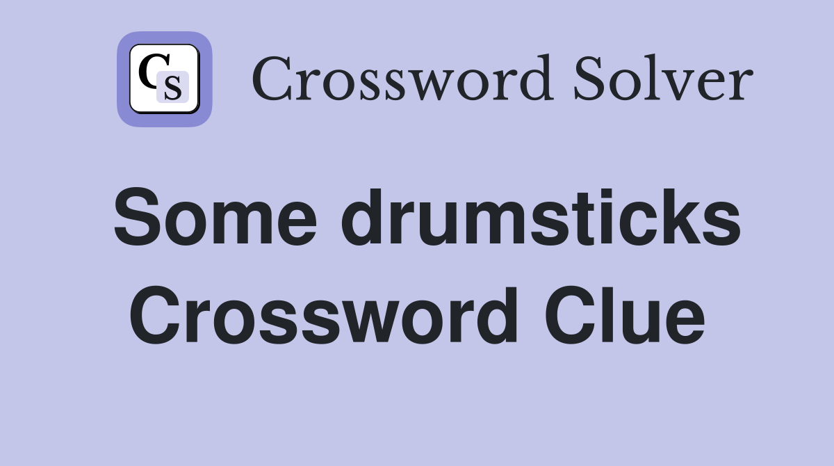 Some drumsticks Crossword Clue