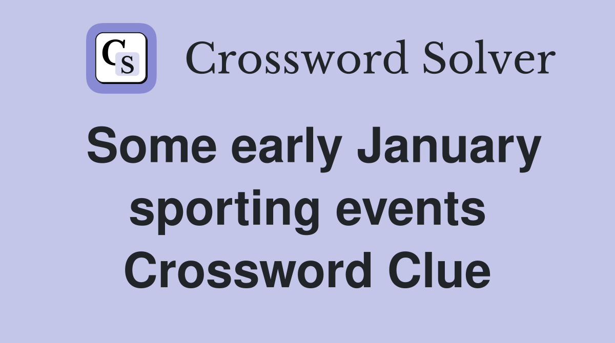 Some early January sporting events Crossword Clue