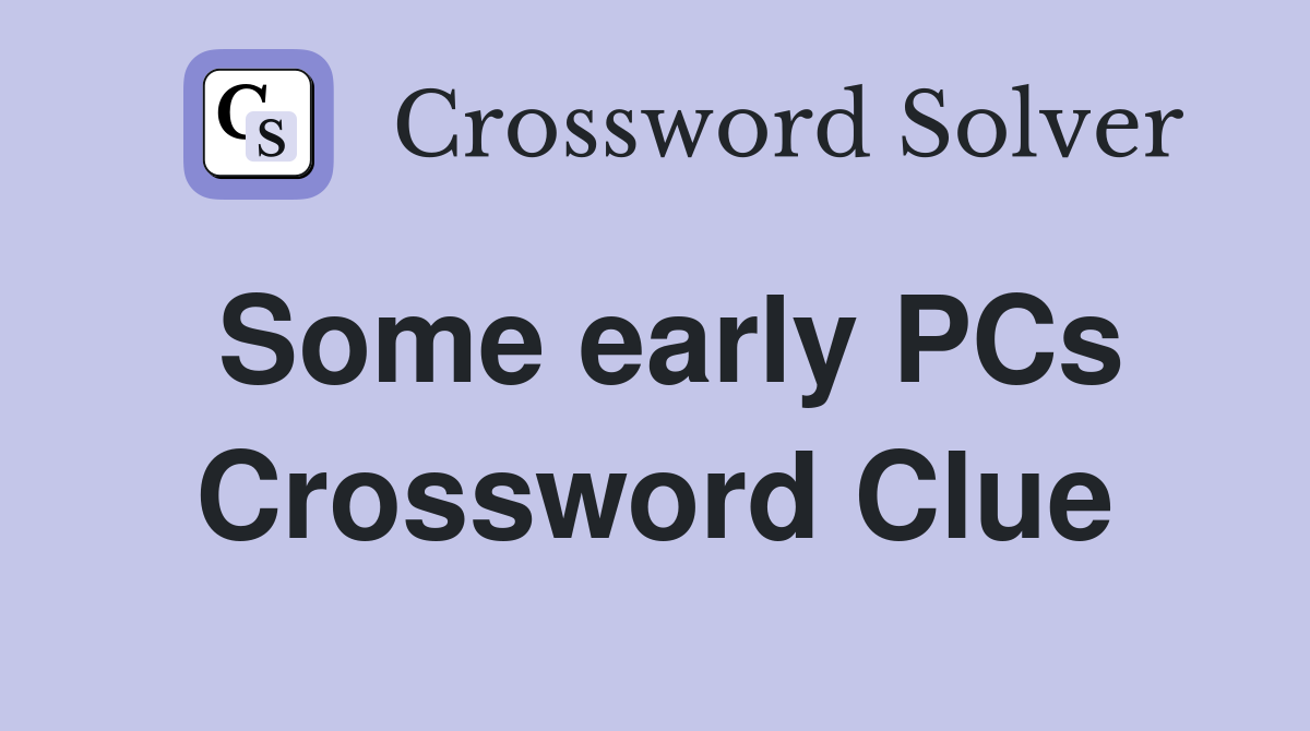 Some early PCs Crossword Clue