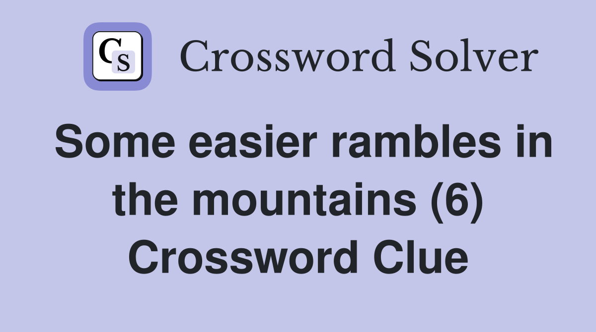 Some easier rambles in the mountains (6) Crossword Clue