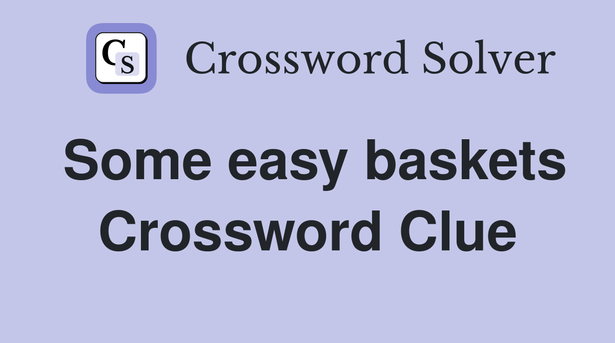 Some easy baskets Crossword Clue