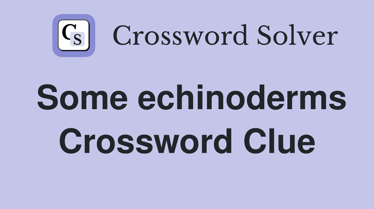 Some echinoderms Crossword Clue
