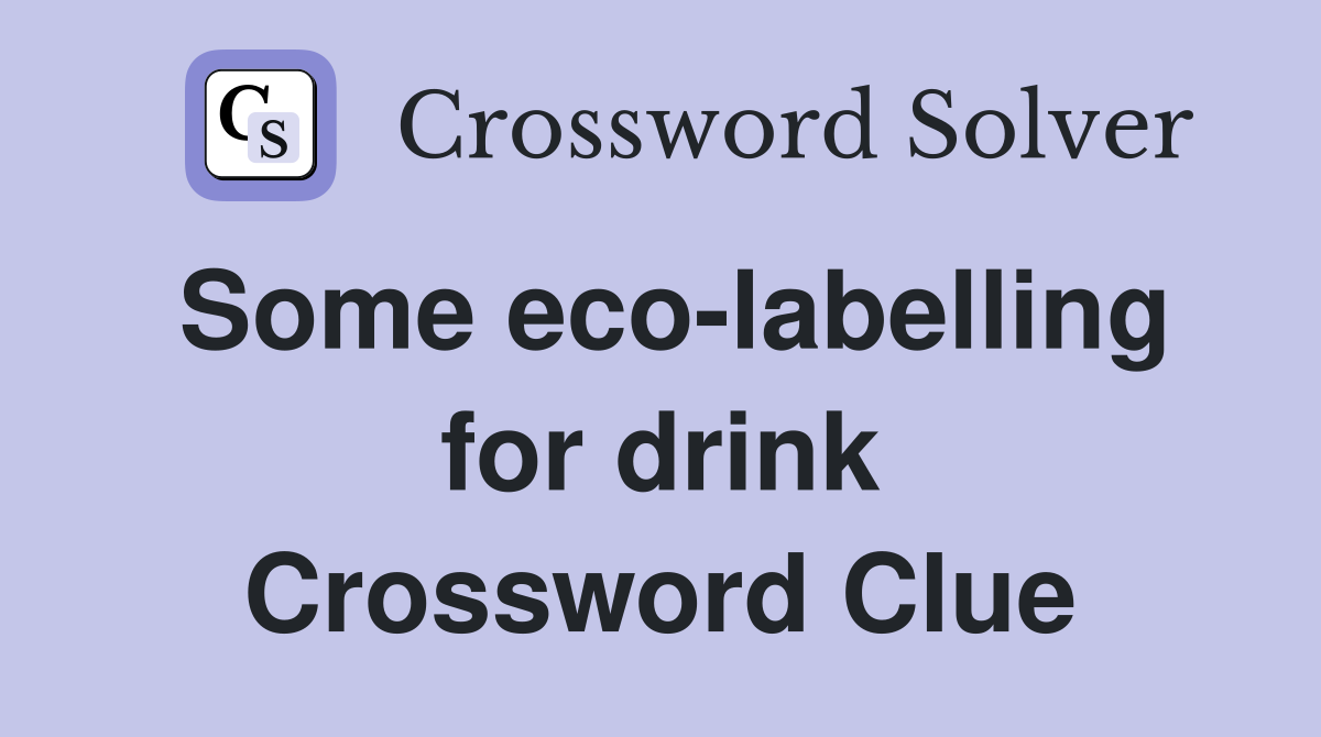 Some eco-labelling for drink Crossword Clue