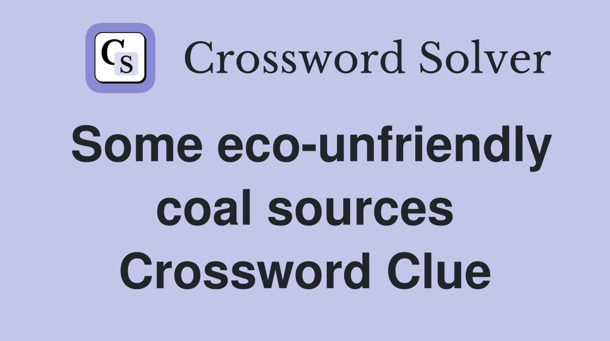 Some eco-unfriendly coal sources Crossword Clue