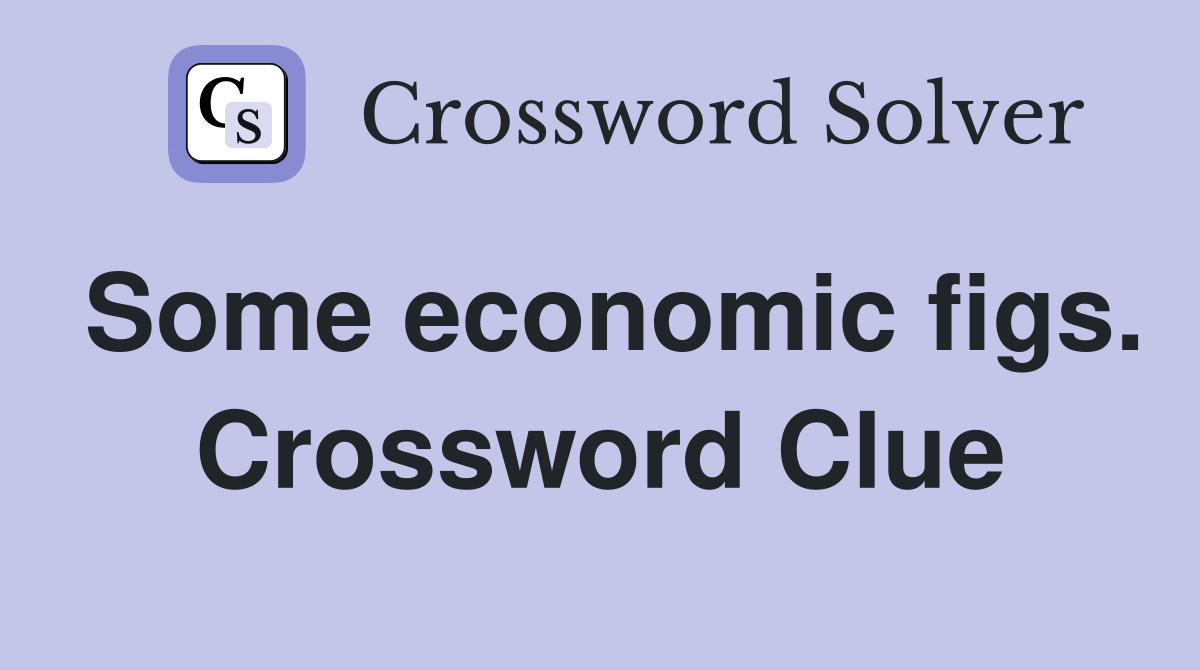 Some economic figs. Crossword Clue