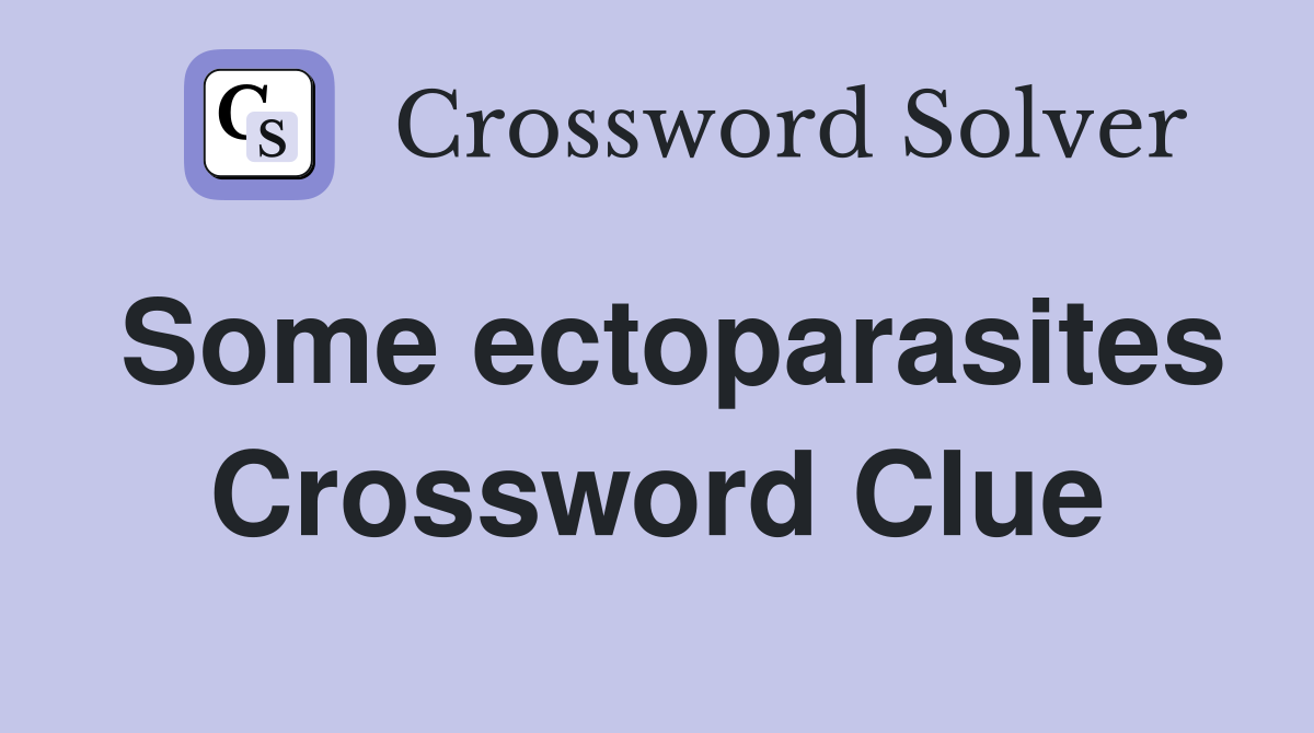 Some ectoparasites Crossword Clue
