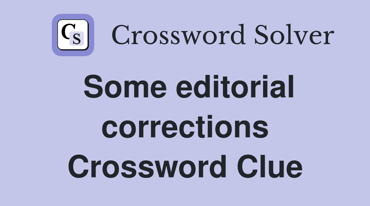 Some editorial corrections Crossword Clue