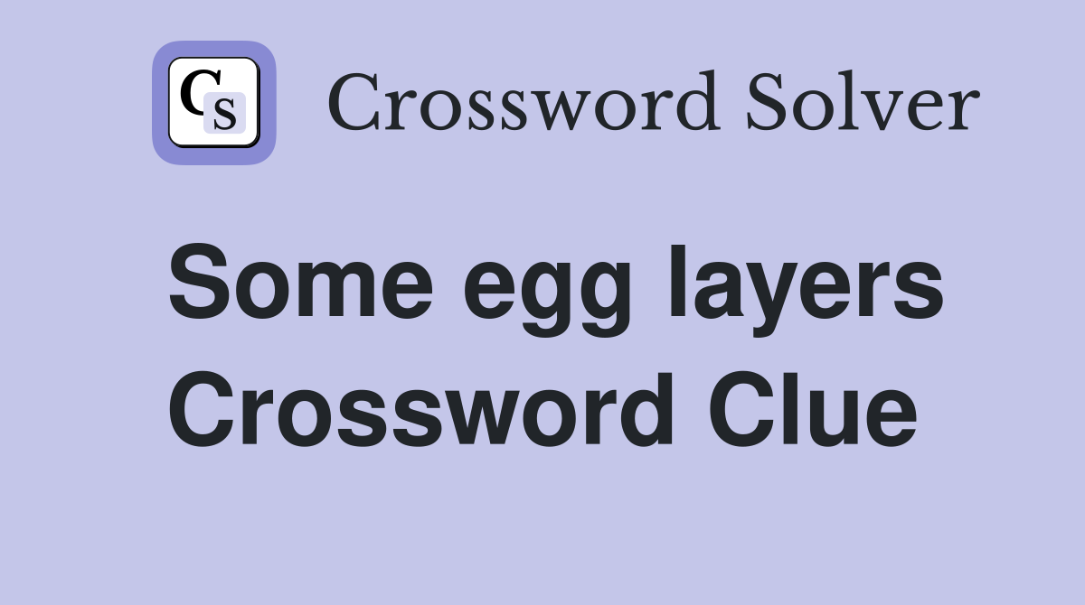 Some egg layers Crossword Clue
