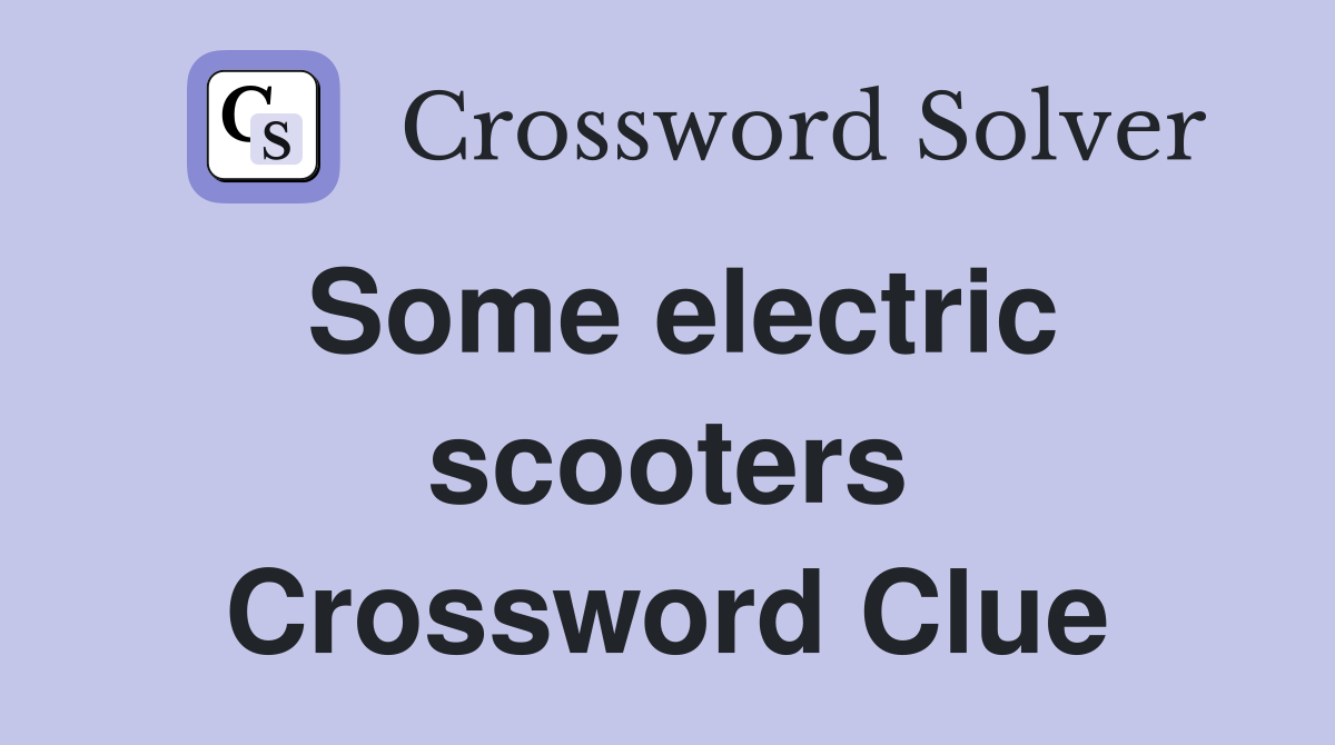 Some electric scooters Crossword Clue