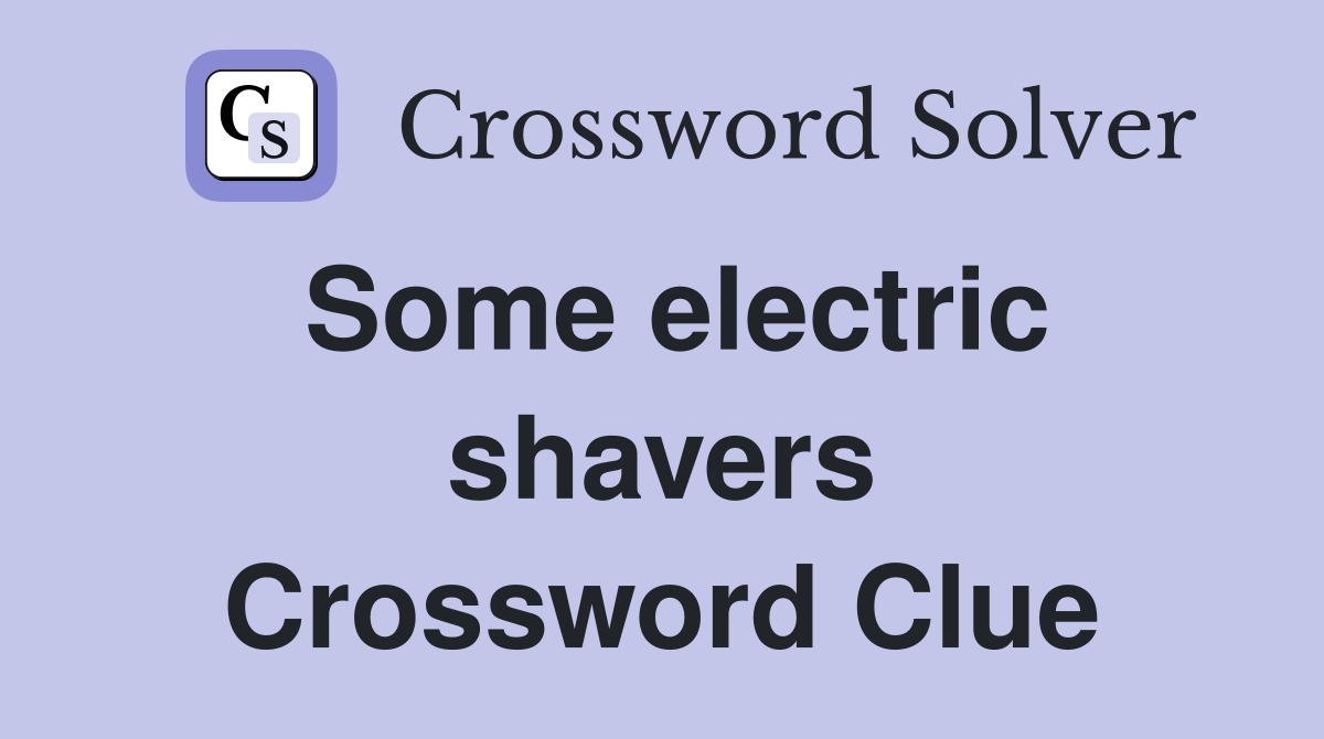 Some electric shavers Crossword Clue