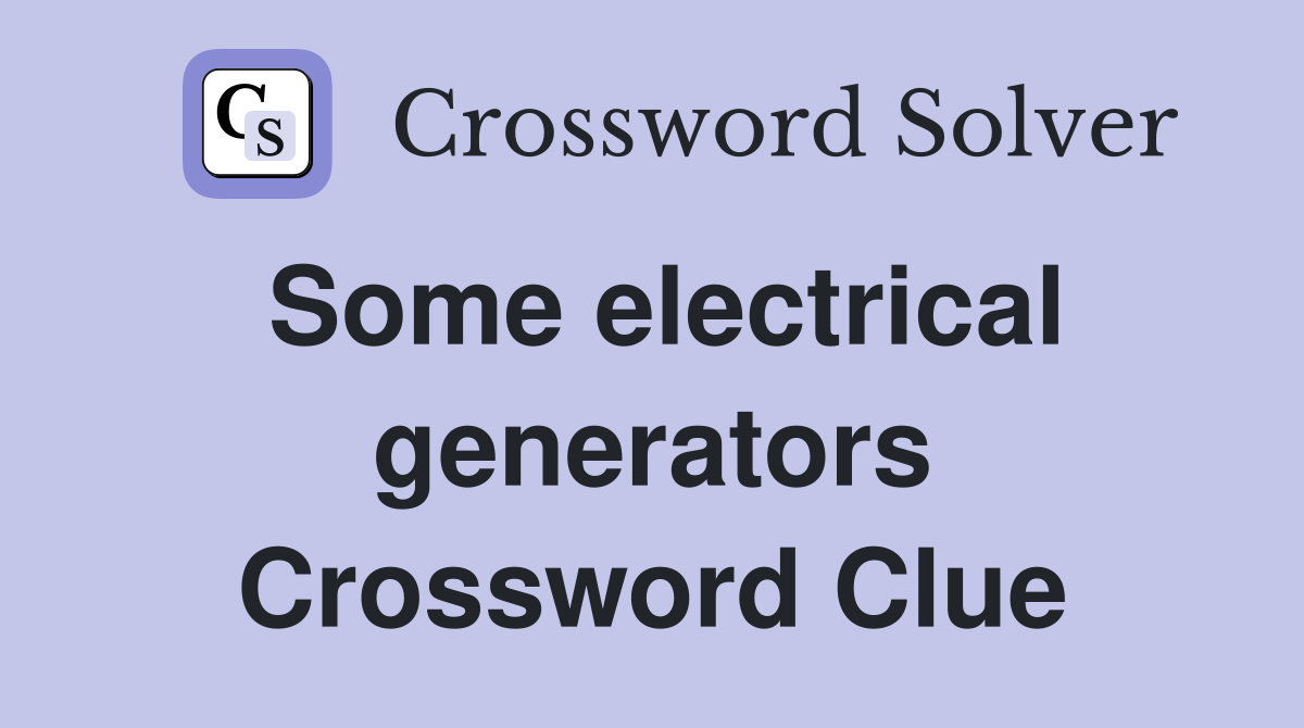 Some electrical generators Crossword Clue