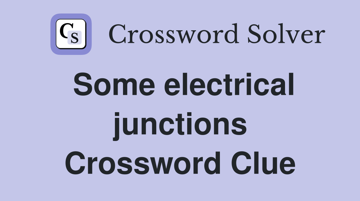 Some electrical junctions Crossword Clue