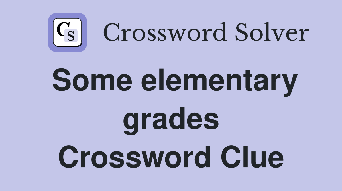 Some elementary grades Crossword Clue
