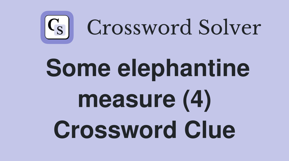 Some elephantine measure (4) Crossword Clue