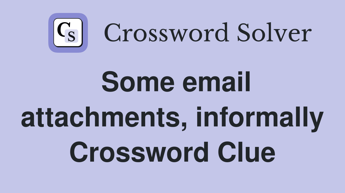 Some email attachments, informally Crossword Clue