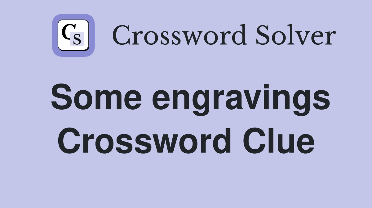 Some engravings Crossword Clue