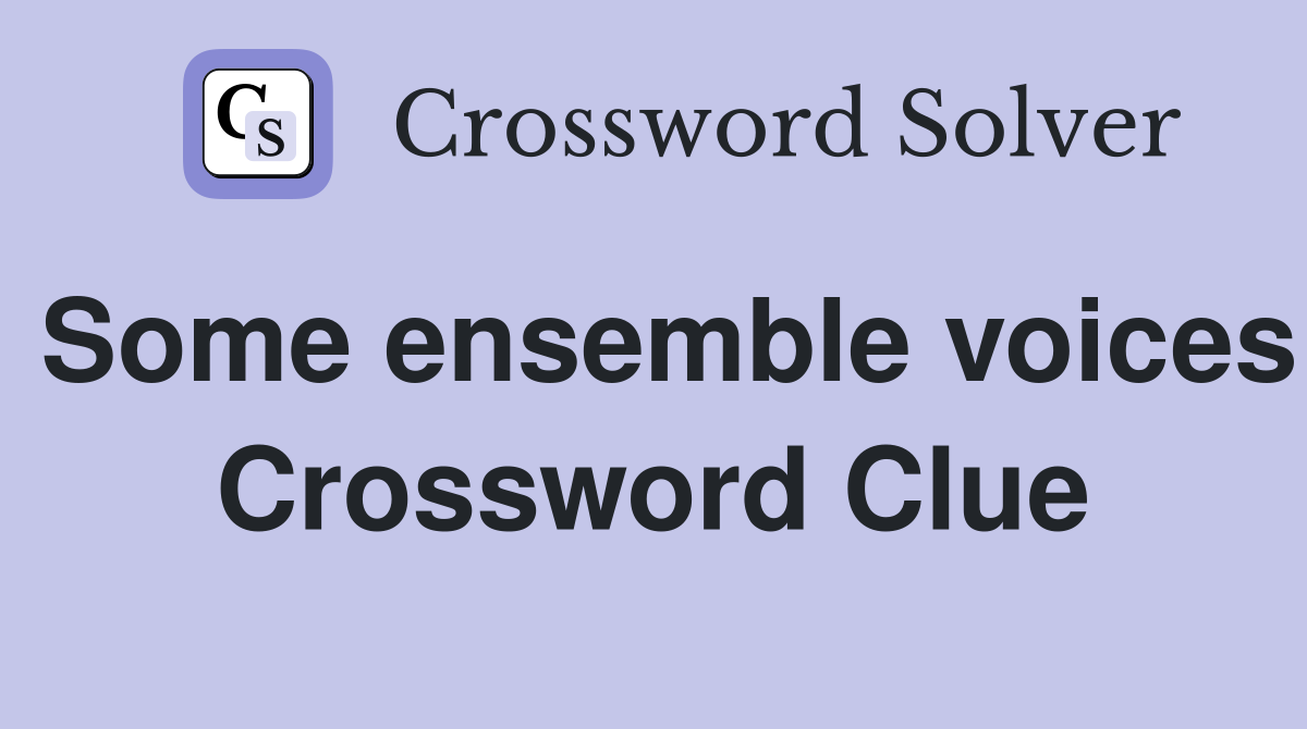 Some ensemble voices Crossword Clue