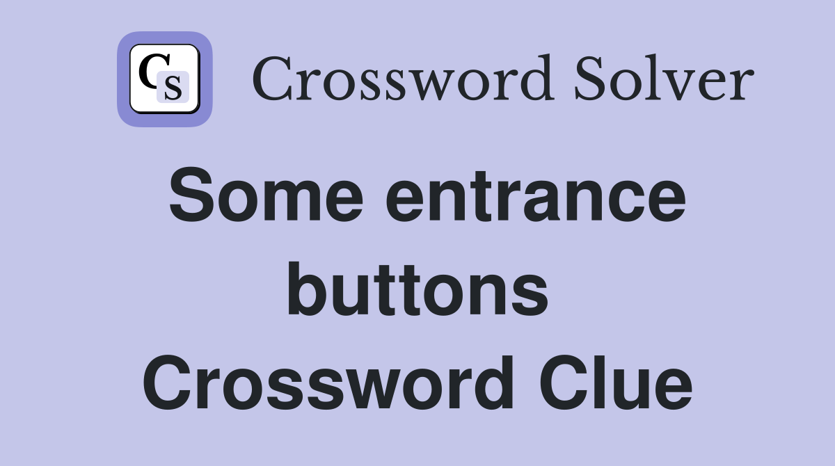 Some entrance buttons Crossword Clue