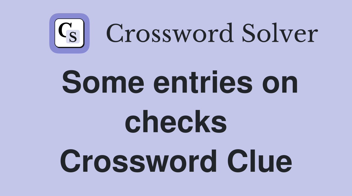 Some entries on checks Crossword Clue