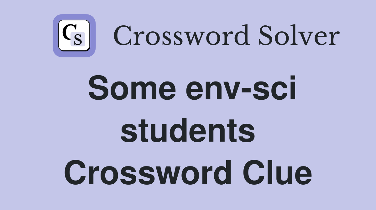 Some env-sci students Crossword Clue