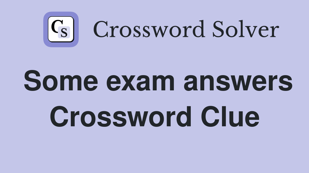 Some exam answers Crossword Clue