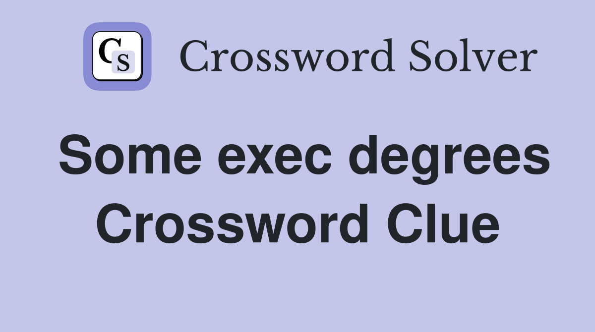Some exec degrees Crossword Clue