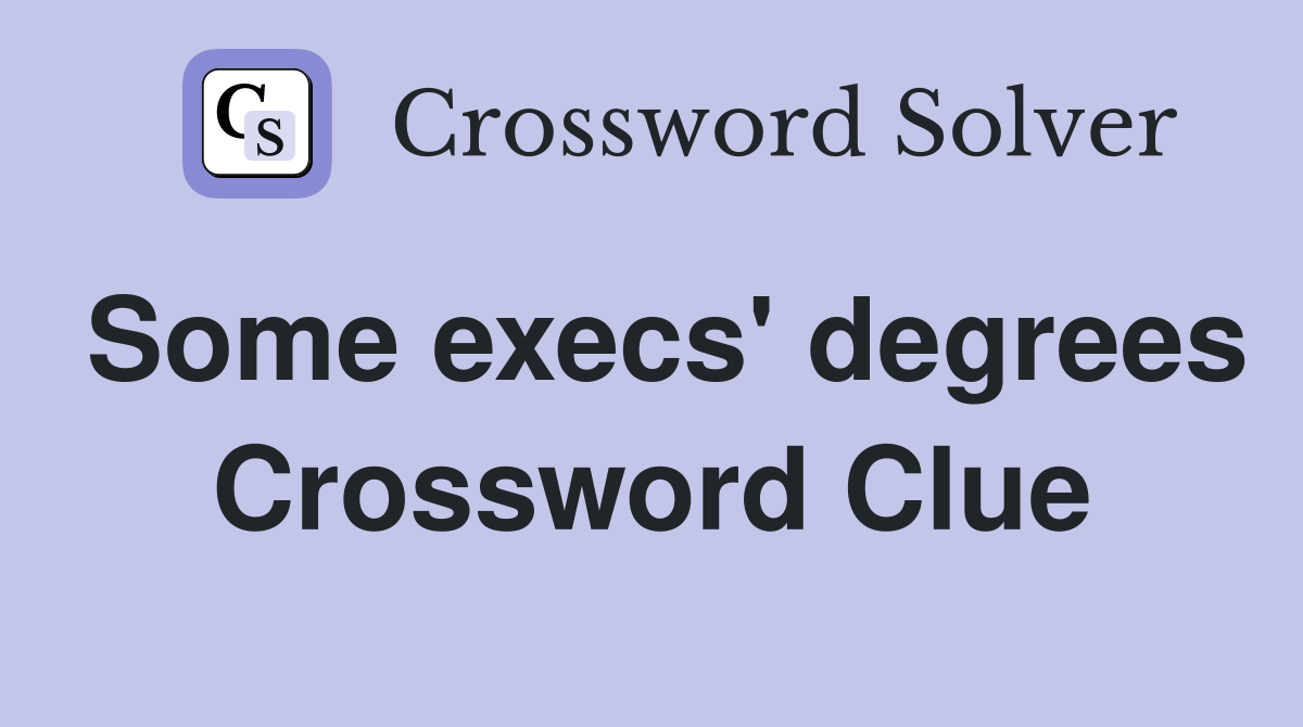 Some execs' degrees Crossword Clue