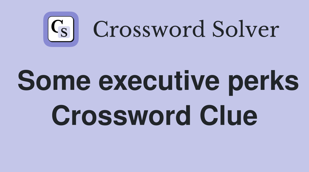 Some executive perks Crossword Clue
