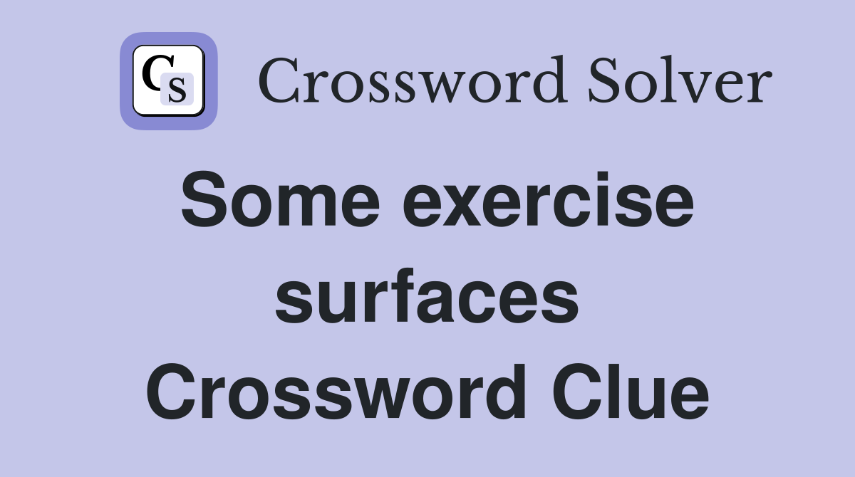 Some exercise surfaces Crossword Clue
