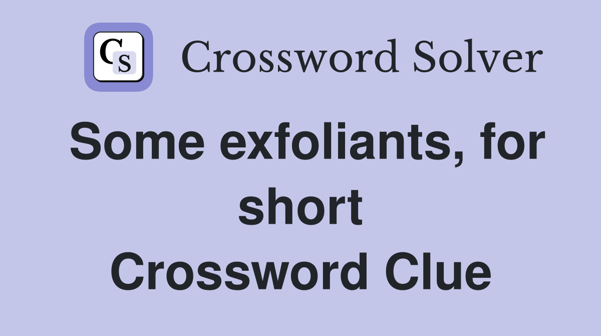 Some exfoliants, for short Crossword Clue