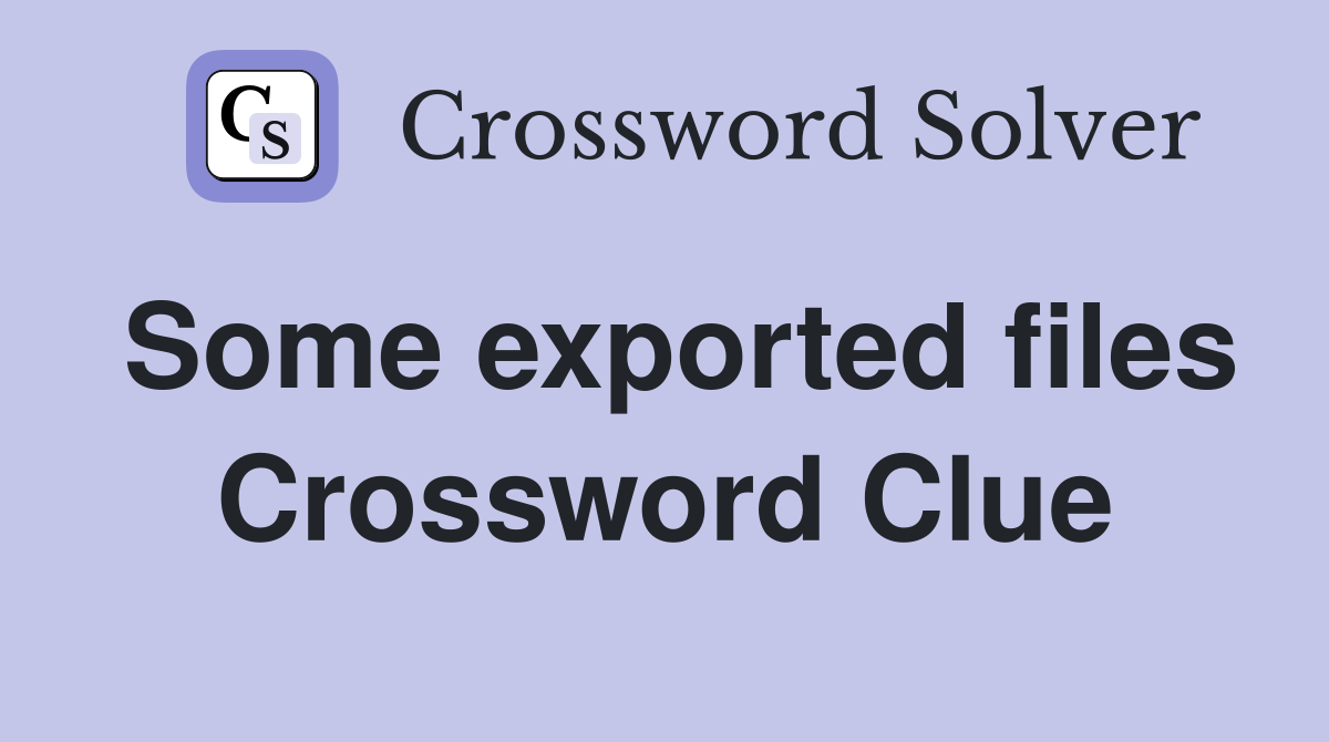 Some exported files Crossword Clue