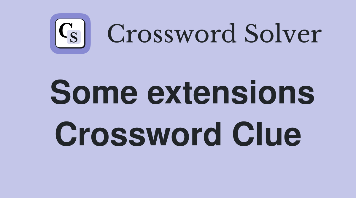 Some extensions Crossword Clue